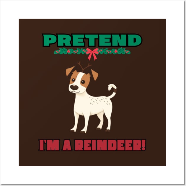 PRETEND I'M A REINDEER, JACK RUSSEL TERRIER, CHRISTMAS Wall Art by Pattyld